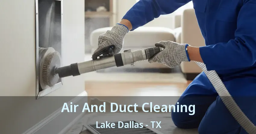 Air And Duct Cleaning Lake Dallas - TX