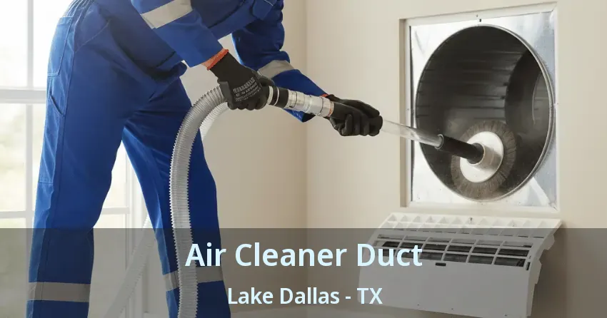 Air Cleaner Duct Lake Dallas - TX