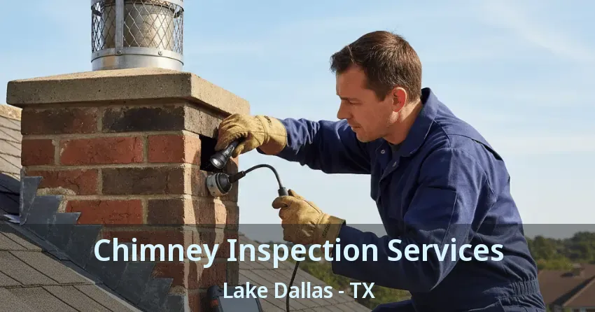 Chimney Inspection Services Lake Dallas - TX Chimney Inspection Services Lake Dallas - TX