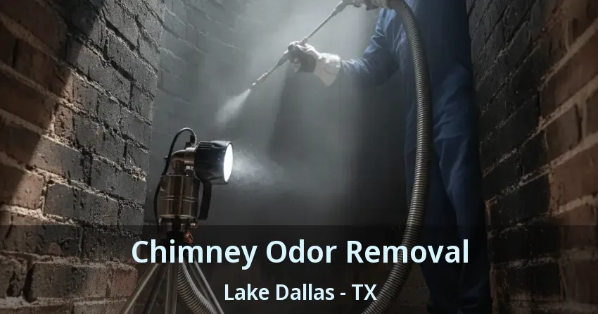 Chimney Odor Removal Lake Dallas - TX