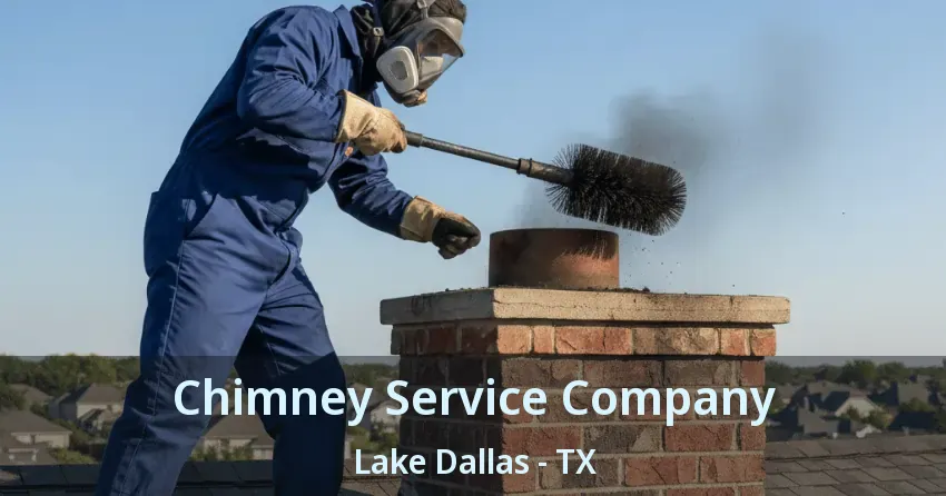 Chimney Service Company Lake Dallas - TX
