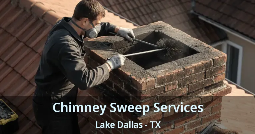 Chimney Sweep Services Lake Dallas - TX