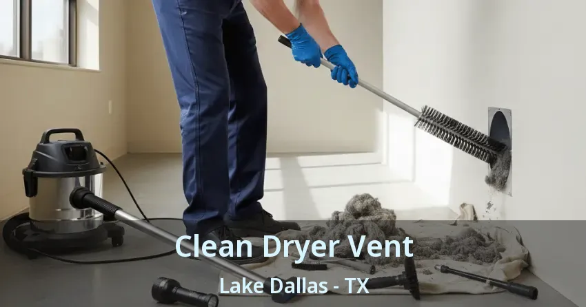 Clean Dryer Vent Lake Dallas - TX
