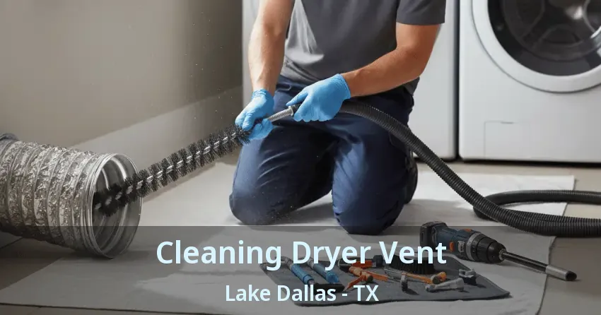 Cleaning Dryer Vent Lake Dallas - TX