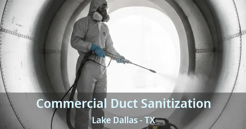 Commercial Duct Sanitization Lake Dallas - TX
