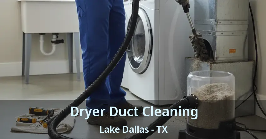 Dryer Duct Cleaning Lake Dallas - TX