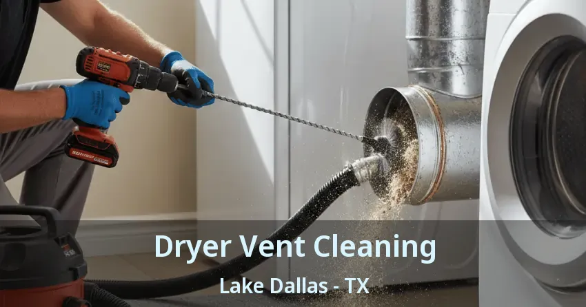 Dryer Vent Cleaning Lake Dallas - TX