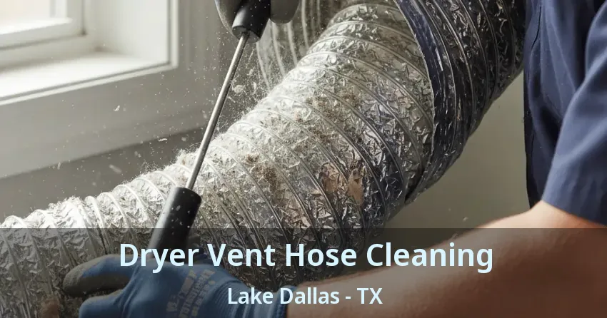 Dryer Vent Hose Cleaning Lake Dallas - TX
