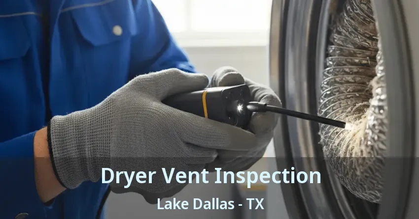 Dryer Vent Inspection Lake Dallas - TX