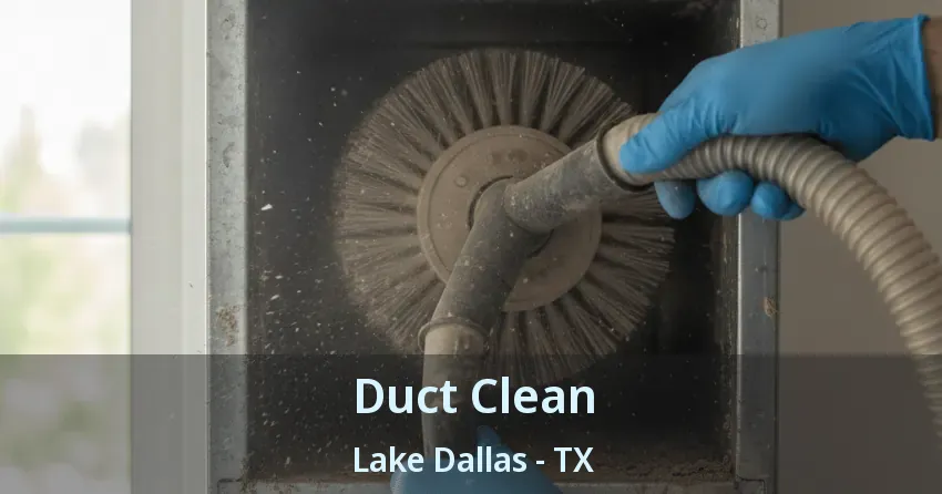 Duct Clean Lake Dallas - TX