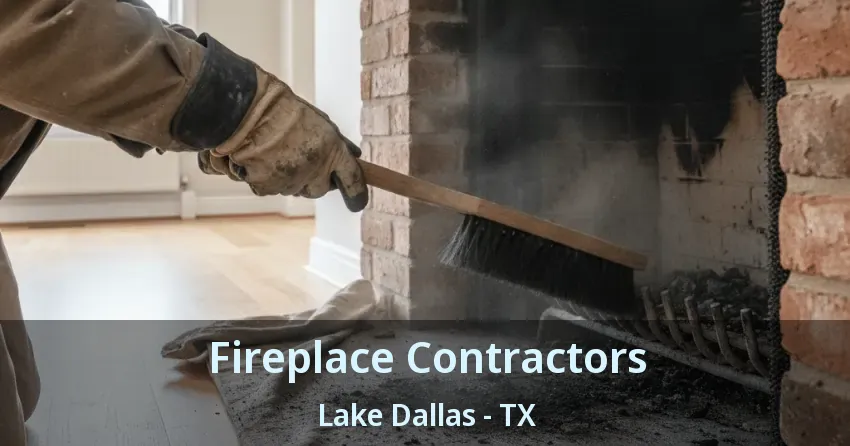 Fireplace Contractors Lake Dallas - TX Fireplace Contractors Lake Dallas - TX
