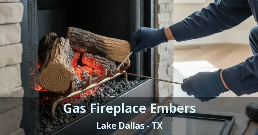 Gas Fireplace Embers Lake Dallas - TX