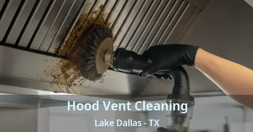 Hood Vent Cleaning Lake Dallas - TX