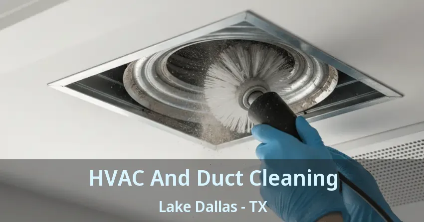 HVAC And Duct Cleaning Lake Dallas - TX