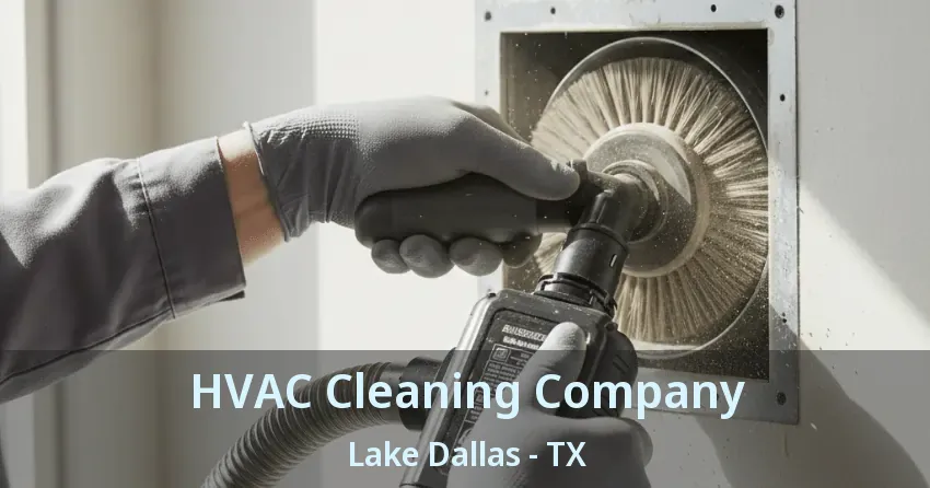 HVAC Cleaning Company Lake Dallas - TX
