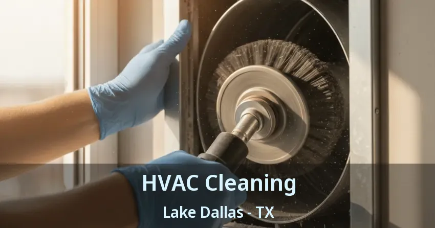 HVAC Cleaning Lake Dallas - TX HVAC Cleaning Lake Dallas - TX