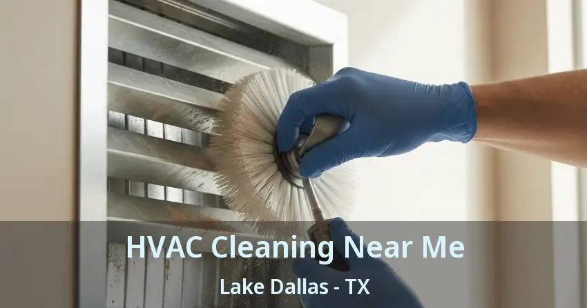 HVAC Cleaning Near Me Lake Dallas - TX