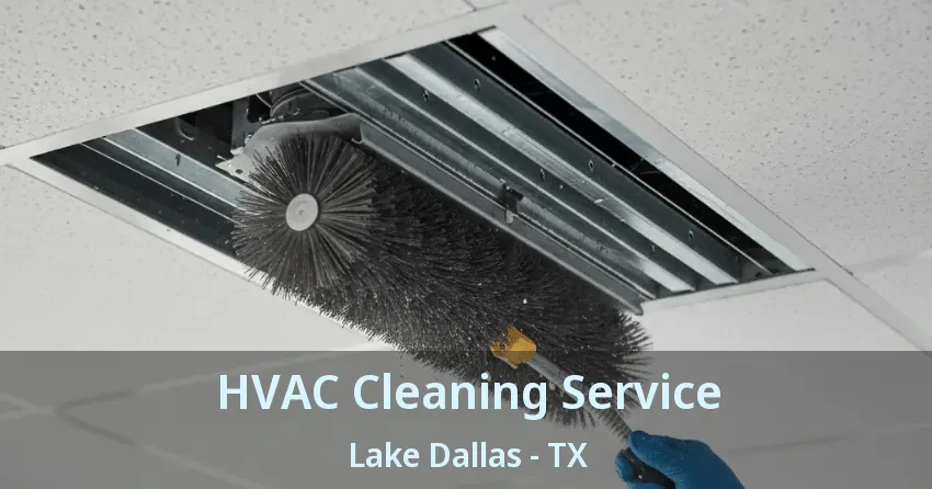 HVAC Cleaning Service Lake Dallas - TX