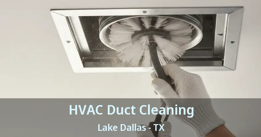 HVAC Duct Cleaning Lake Dallas - TX