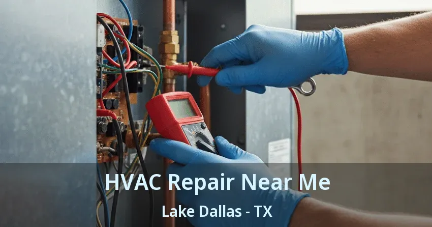 HVAC Repair Near Me Lake Dallas - TX