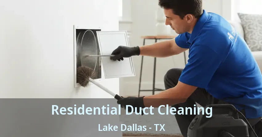 Residential Duct Cleaning Lake Dallas - TX